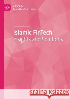 Islamic Fintech: Insights and Solutions Billah, Mohd Ma'sum 9783030458294