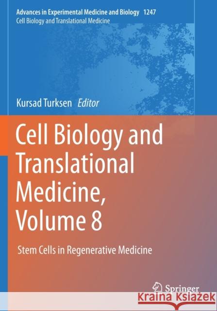 Cell Biology and Translational Medicine, Volume 8: Stem Cells in Regenerative Medicine Kursad Turksen 9783030458959 Springer