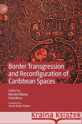 Border Transgression and Reconfiguration of Caribbean Spaces Mo Fred R 9783030459383 Palgrave MacMillan