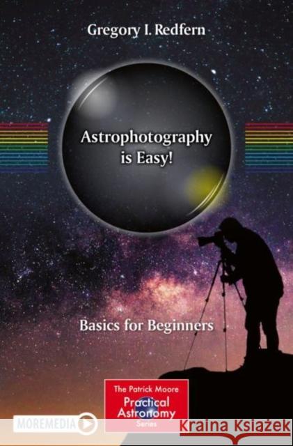 Astrophotography Is Easy!: Basics for Beginners Gregory I. Redfern 9783030459420 Springer Nature Switzerland AG