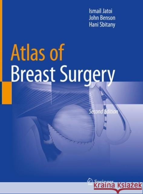 Atlas of Breast Surgery Ismail Jatoi John Benson Hani Sbitany 9783030459499 Springer