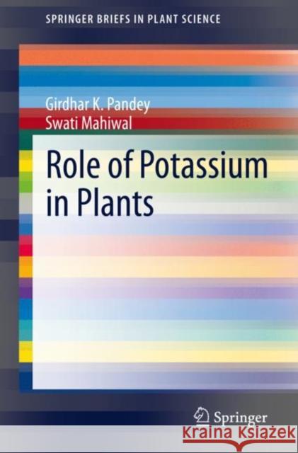 Role of Potassium in Plants Girdhar Pandey Swati Mahiwal 9783030459529 Springer