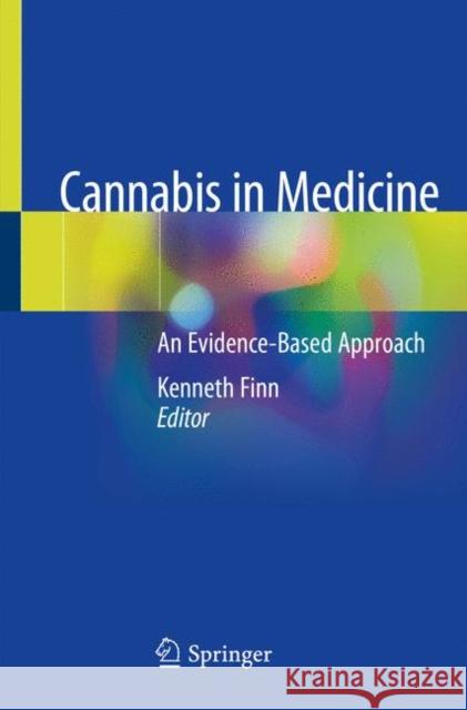 Cannabis in Medicine: An Evidence-Based Approach Finn, Kenneth 9783030459673 Springer