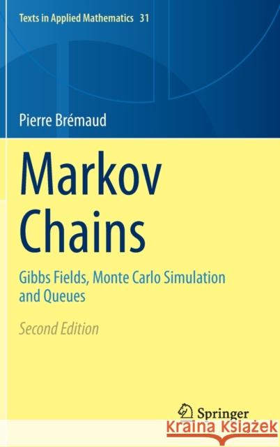 Markov Chains: Gibbs Fields, Monte Carlo Simulation and Queues Brémaud, Pierre 9783030459819 Springer