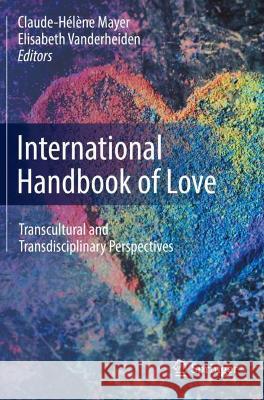 International Handbook of Love: Transcultural and Transdisciplinary Perspectives Mayer, Claude-Hélène 9783030459987