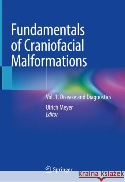 Fundamentals of Craniofacial Malformations: Vol. 1, Disease and Diagnostics Meyer, Ulrich 9783030460235