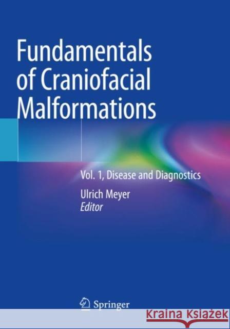 Fundamentals of Craniofacial Malformations: Vol. 1, Disease and Diagnostics Meyer, Ulrich 9783030460266