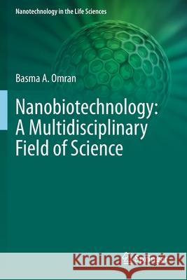 Nanobiotechnology: A Multidisciplinary Field of Science Basma A. Omran 9783030460730