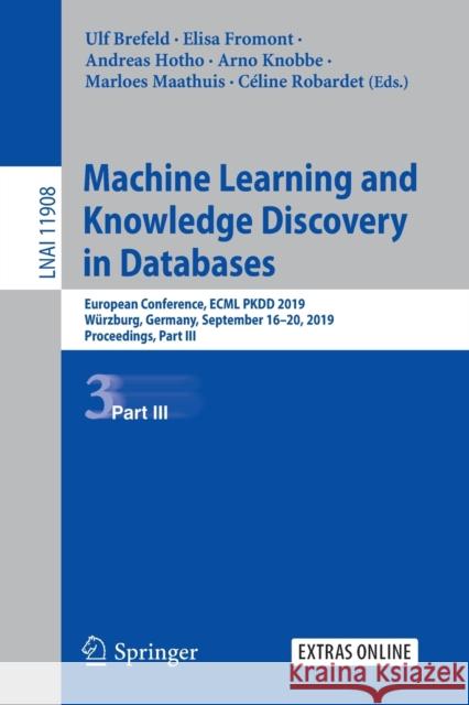 Machine Learning and Knowledge Discovery in Databases: European Conference, Ecml Pkdd 2019, Würzburg, Germany, September 16-20, 2019, Proceedings, Par Brefeld, Ulf 9783030461324 Springer