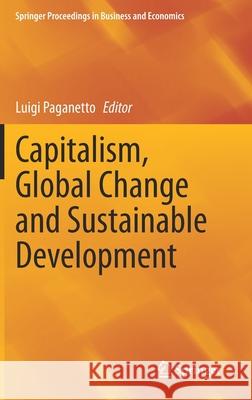 Capitalism, Global Change and Sustainable Development Luigi Paganetto 9783030461423