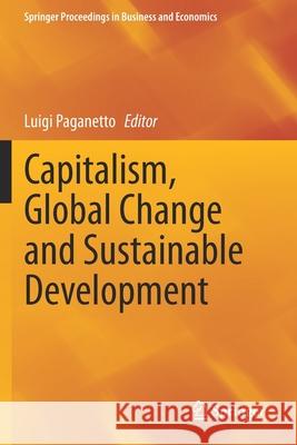 Capitalism, Global Change and Sustainable Development Luigi Paganetto 9783030461454