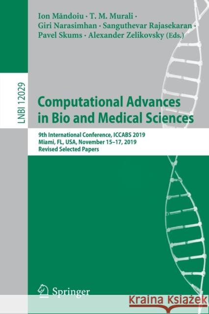 Computational Advances in Bio and Medical Sciences: 9th International Conference, Iccabs 2019, Miami, Fl, Usa, November 15-17, 2019, Revised Selected Măndoiu, Ion 9783030461645 Springer