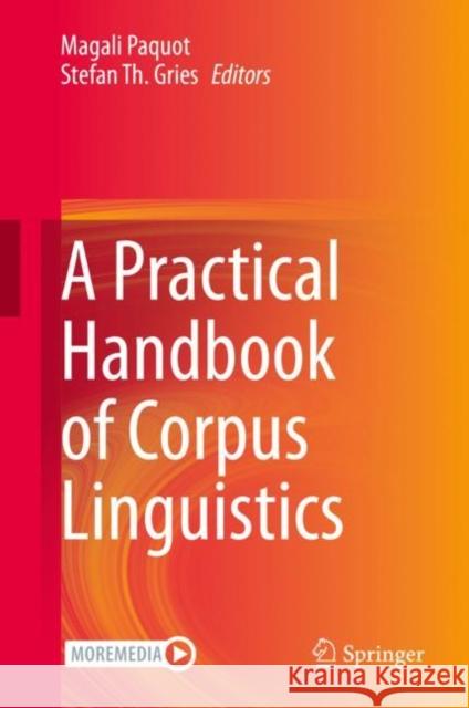 A Practical Handbook of Corpus Linguistics Magali Paquot Stefan Th Gries 9783030462154