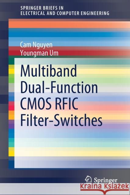 Multiband Dual-Function CMOS Rfic Filter-Switches Nguyen, Cam 9783030462475 Springer