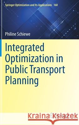 Integrated Optimization in Public Transport Planning Philine Schiewe 9783030462697 Springer