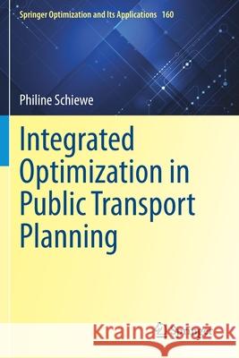 Integrated Optimization in Public Transport Planning Philine Schiewe 9783030462727 Springer