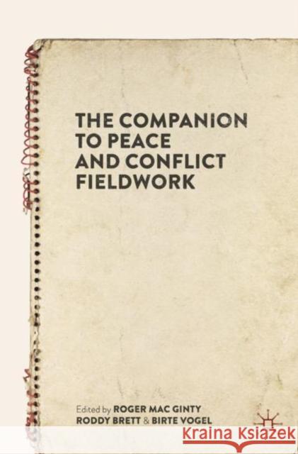 The Companion to Peace and Conflict Fieldwork Roger Ma Roddy Brett Birte Vogel 9783030464325