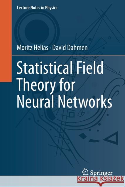 Statistical Field Theory for Neural Networks David Dahmen 9783030464431 Springer Nature Switzerland AG