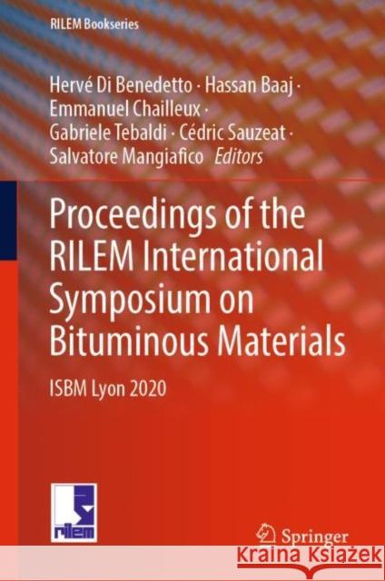 Proceedings of the Rilem International Symposium on Bituminous Materials: Isbm Lyon 2020 Di Benedetto, Hervé 9783030464547 Springer