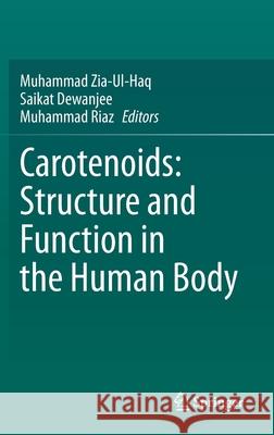 Carotenoids: Structure and Function in the Human Body Muhammad Zia-Ul-Haq Saikat Dewanjee Muhammad Riaz 9783030464585