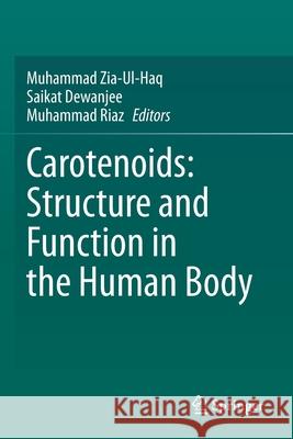 Carotenoids: Structure and Function in the Human Body Muhammad Zia-Ul-Haq Saikat Dewanjee Muhammad Riaz 9783030464615
