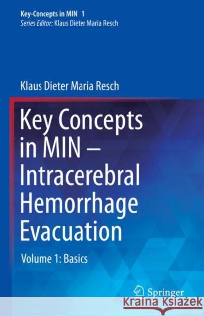 Key Concepts in Min - Intracerebral Hemorrhage Evacuation: Volume 1: Basics Resch, Klaus Dieter Maria 9783030465117