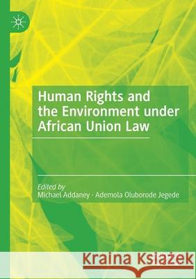 Human Rights and the Environment Under African Union Law Michael Addaney Ademola Oluborod 9783030465254 Palgrave MacMillan