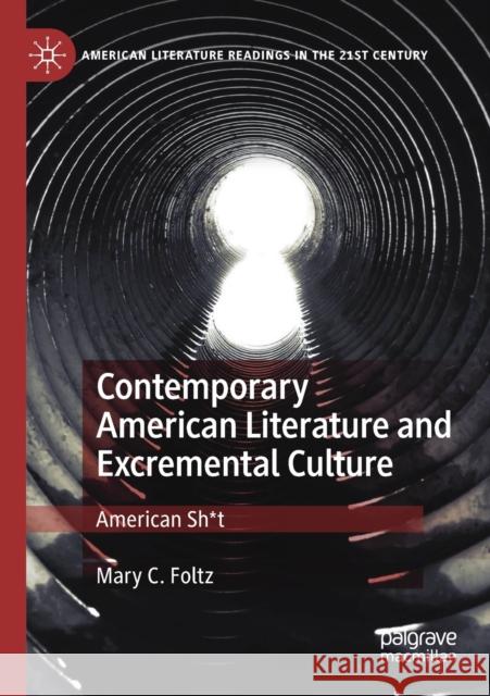 Contemporary American Literature and Excremental Culture: American Sh*t Foltz, Mary C. 9783030465322 Springer Nature Switzerland AG