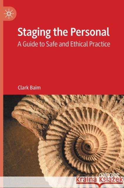 Staging the Personal: A Guide to Safe and Ethical Practice Baim, Clark 9783030465544