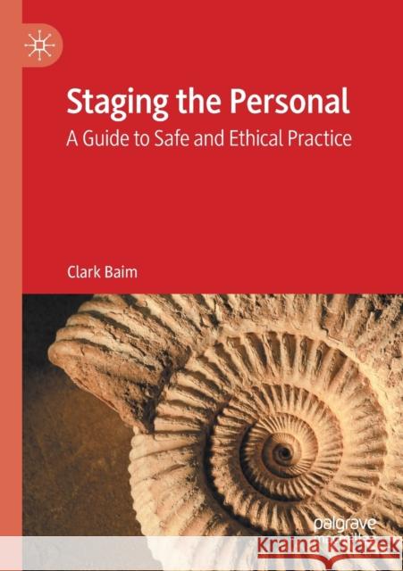 Staging the Personal: A Guide to Safe and Ethical Practice Baim, Clark 9783030465575