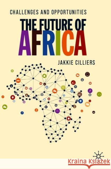 The Future of Africa: Challenges and Opportunities Cilliers, Jakkie 9783030465896 Palgrave MacMillan