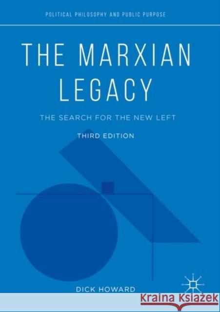 The Marxian Legacy: The Search for the New Left Howard, Dick 9783030466152