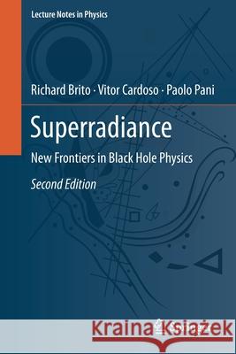 Superradiance: New Frontiers in Black Hole Physics Brito, Richard 9783030466213 Springer