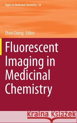 Fluorescent Imaging in Medicinal Chemistry Zhen Cheng 9783030467067 Springer