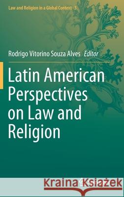 Latin American Perspectives on Law and Religion Rodrigo Vitorino Souz 9783030467166 Springer