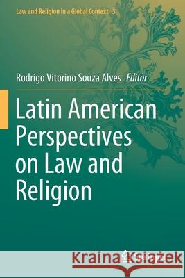 Latin American Perspectives on Law and Religion Rodrigo Vitorino Souz 9783030467197 Springer