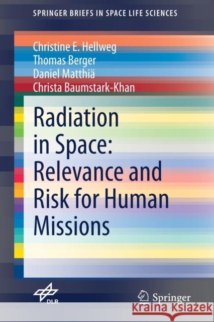 Radiation in Space: Relevance and Risk for Human Missions Hellweg, Christine E. 9783030467432 Springer