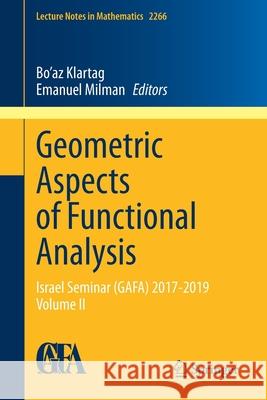 Geometric Aspects of Functional Analysis: Israel Seminar (Gafa) 2017-2019 Volume II Klartag, Bo'az 9783030467616 Springer