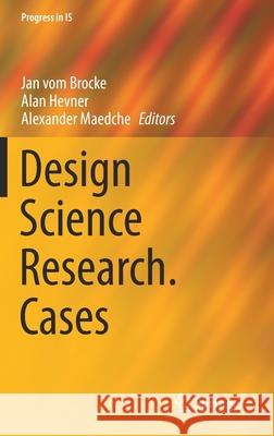 Design Science Research. Cases Jan Vo Alan Hevner Alexander M 9783030467807