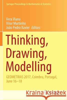 Thinking, Drawing, Modelling: Geometrias 2017, Coimbra, Portugal, June 16-18 Vera Viana V 9783030468064 Springer