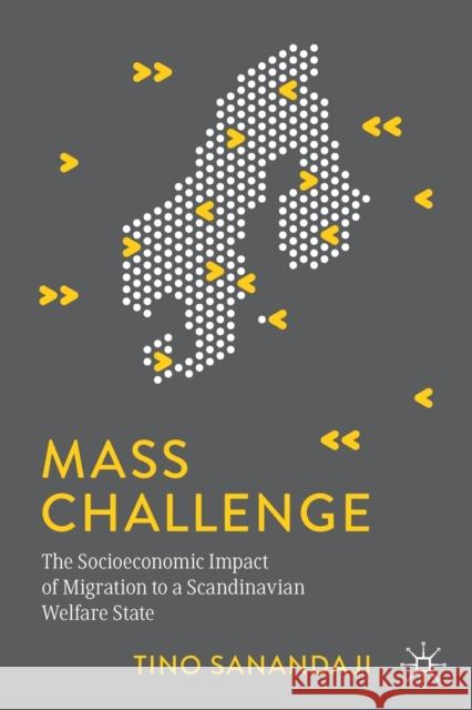 Mass Challenge: The Socioeconomic Impact of Migration to a Scandinavian Welfare State Sanandaji, Tino 9783030468071