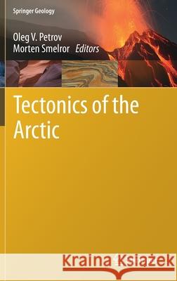 Tectonics of the Arctic Oleg Petrov 9783030468613 Springer