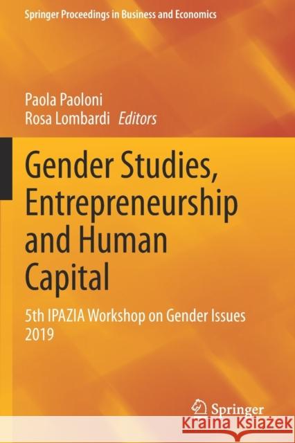 Gender Studies, Entrepreneurship and Human Capital: 5th Ipazia Workshop on Gender Issues 2019 Paola Paoloni Rosa Lombardi 9783030468767