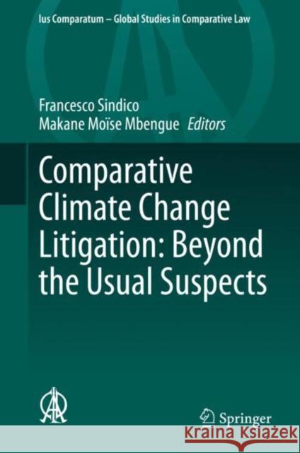 Comparative Climate Change Litigation: Beyond the Usual Suspects Francesco Sindico Makane Moise Mbengue 9783030468811