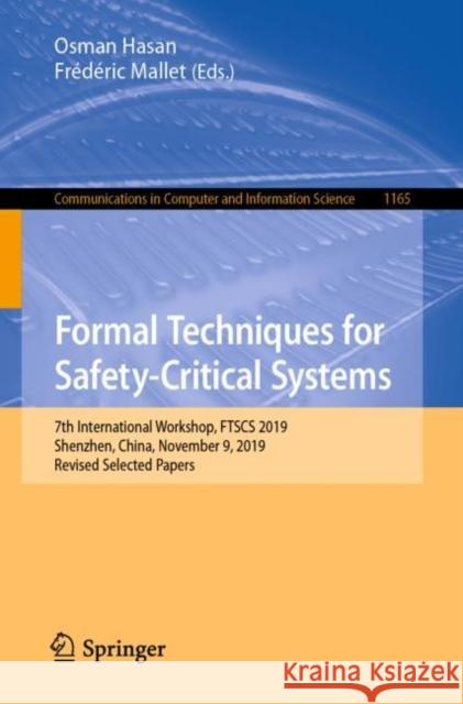 Formal Techniques for Safety-Critical Systems: 7th International Workshop, Ftscs 2019, Shenzhen, China, November 9, 2019, Revised Selected Papers Hasan, Osman 9783030469016