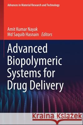 Advanced Biopolymeric Systems for Drug Delivery Amit Kumar Nayak MD Saquib Hasnain 9783030469252 Springer