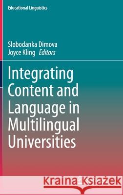 Integrating Content and Language in Multilingual Universities Slobodanka Dimova Joyce Kling 9783030469467