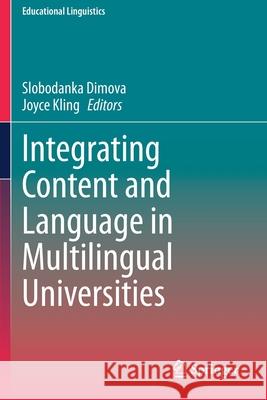 Integrating Content and Language in Multilingual Universities Slobodanka Dimova Joyce Kling 9783030469498