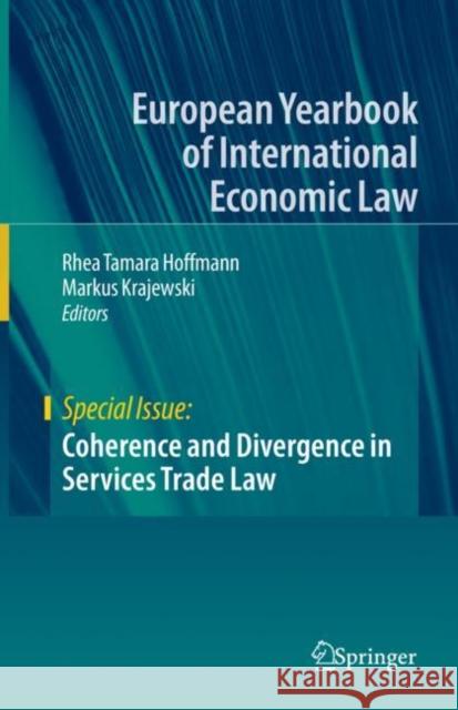 Coherence and Divergence in Services Trade Law Rhea Tamara Hoffmann Markus Krajewski 9783030469542 Springer