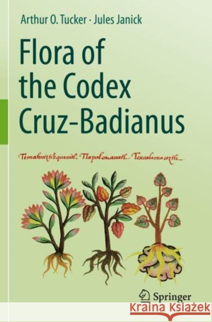 Flora of the Codex Cruz-Badianus Arthur O. Tucker, Jules Janick 9783030469610